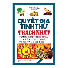 Sách Quyết Địa Tinh Thư - Trạch Nhật - Văn