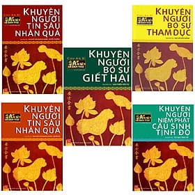 Bộ 5 Cuốn Sách An Sĩ Toàn Thư: Khuyên Người Bỏ Sự Giết Hại + Khuyên Người Bỏ Sự Tham Dục + Khuyên Người Niệm Phật Cầu Sinh Tịnh Độ + Khuyên Người Tin Sâu Nhân Quả (Quyển Hạ) + Khuyên Người Tin Sâu Nhân Quả (Quyển Thượng) - 