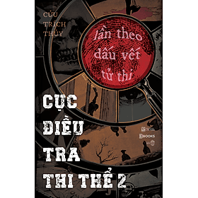Sách Cục Điều Tra Thi Thể 2: Lần theo dấu vết tử thi - Nha Nha