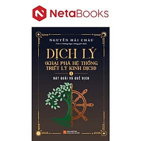 Dịch Lý - Khai Phá Hệ Thống Triết Lý Kinh Dịch - Tập 2: Lạm Bàn Và Phụ Lục - Lý Kình