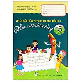 Luyện Viết Tiếng Việt Cho Học Sinh Tiểu Học - Học Viết Điều Hay Lớp 5 - Tập 2 - Việt Hà