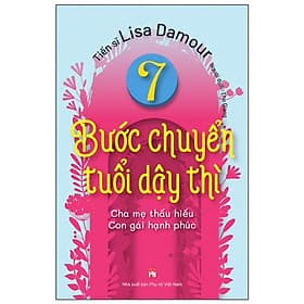 7 Bước Chuyển Tuổi Dậy Thì - Cha Mẹ Thấu Hiểu - Con Gái Hạnh Phúc - Gã