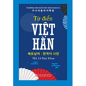 Từ điển Việt - Hàn 2024 - Lê Huy Khoa - TH375 - Lê Huy Khoa