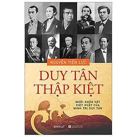 Sách Duy Tân Thập Kiệt - Mười Nhân Vật Kiệt Xuất Của Minh Trị Duy Tân - Minh Minh