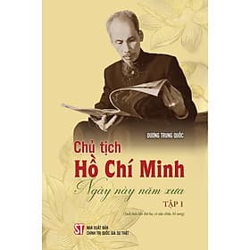 Chủ tịch Hồ Chí Minh ngày này năm xưa tập 1 (Xuất bản lần thứ ba, có sửa chữa bổ sung) - Minh