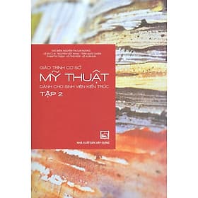 Sách Giáo Trình Cơ Sở Mỹ Thuật Dành Cho Sinh Viên Kiến Trúc - Tập 2 - Thu