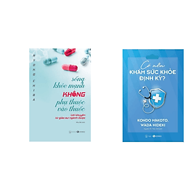 Combo sách Sống khỏe mạnh không phụ thuộc vào thuốc+ Có nên khám sức khỏe định kỳ?