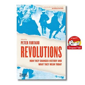 Revolutions: How They Changed History And What They Mean Today by Peter Furtado - English Book - Sách Ngoại văn - Thames and Hudson Ltd