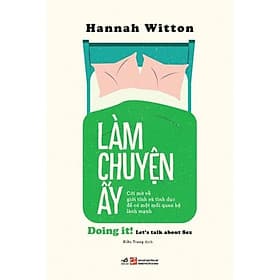 Làm Chuyện Ấy - Cởi Mở Về Giới Tính Và Tình Dục Để Có Một Mối Quan Hệ Lành Mạnh - Làn