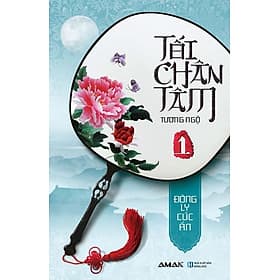 Tối Chân Tâm - Tương Ngộ (Tập 1) - Đông Ly Cúc Ẩn - Đông Ân