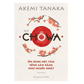 Chòwa - Ổn Định Nội Tâm Sống Cân Bằng Như Người Nhật (PNB) - Nam Phương
