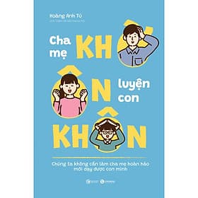 Sách Cha Mẹ Khờ Ôn Luyện Con Khôn - Hoàng Anh Tú