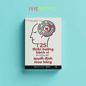 25 Thiên Hướng Hành Vi Ảnh Hưởng Đến Quyết Định Mua Hàng