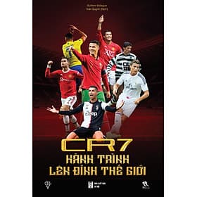 Sách CR7 - Hành Trình Lên Đỉnh Thế Giới - HAN