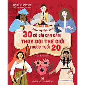 30 Cô Gái Can Đảm Thay Đổi Thế Giới Trước Tuổi 20 - NXB Phụ Nữ - Gã