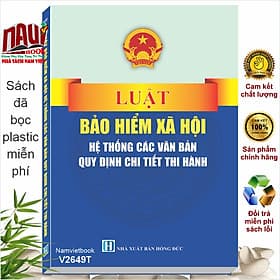 Sách Luật Bảo Hiểm Xã Hội - Hệ Thống Các Văn Bản Quy Định Chi Tiết Thi Hành (V2649T) - Việt Chi