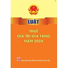 Luật thuế giá trị gia tăng năm 2024 - bản in 2025 - Nhã Nam
