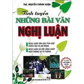 Tinh Tuyển Những Bài Văn Nghị Luận - Luyện Thi THPT Quốc Gia - Hồng Ân - An
