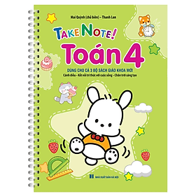 Take note! Toán 4 có lò xo (dùng cho cả 3 bộ SGK mới: cánh diều, kết nối tri thức, chân trời sang tạo) - Tri Thức