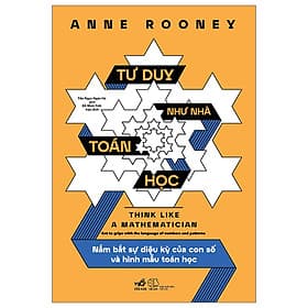Tư Duy Như Nhà Toán Học - Nắm Bắt Sự Diệu Kỳ Của Con Số Và Hình Mẫu Toán Học - Nhã Nam