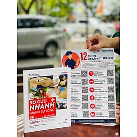 SƠ CỨU NHANH – GIÀNH SỰ SỐNG [36 Kỹ Năng Sơ Cấp Cứu Kèm Theo Bộ Video Hướng Dẫn Xử Trí Đầu Tiên Tại Việt Nam] - Tổ chức Giáo dục Sức khoẻ Wellbeing – NXB Kim Đồng - Kim