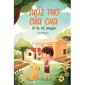 Tuổi thơ của cha - lê la kể chuyện - Công Ty TNHH Xuất bản và Giáo dục Mochibooks