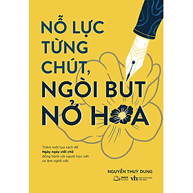 Sách Nỗ Lực Từng Chút, Ngòi Bút Nở Hoa