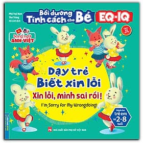 Bồi Dưỡng Tính Cách Cho Bé EQ IQ (2-8 Tuổi) - Dạy Trẻ Biết Xin Lỗi (Song Ngữ ANH - VIỆT) (Sách Bản Quyền) - Nha Nha