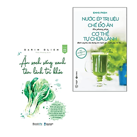 Combo 2Q Sách Ăn Uống Lành Mạnh / Chăm Sóc Sức Khỏe : Ăn Sạch Sống Xanh, Tâm Lành Trí Khỏe + Nước Ép Trị Liệu Và Chế Độ Ăn Theo Phương Pháp Cơ Thể Tự Chữa Lành - An Lan