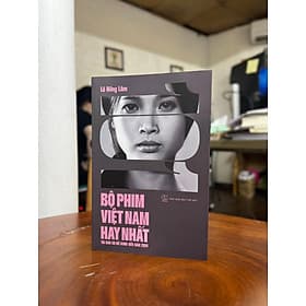 101 BỘ PHIM VIỆT NAM HAY NHẤT – Lê Hồng Lâm – Tri Thức Trẻ - Lam Hồng