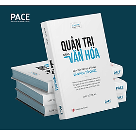 (Bìa cứng) QUẢN TRỊ BẰNG VĂN HÓA - Cách thức Kiến tạo và Tái tạo Văn hóa Tổ chức - Giản Tư Trung - PACE Books - Văn