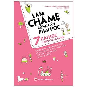 Sách: Làm Cha Mẹ Cũng Cần Phải Học – 7 Bài Học Dành Cho Cha Mẹ - Chà
