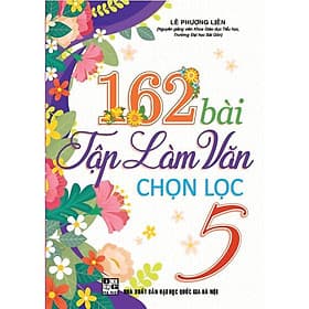 162 Bài Tập Làm Văn Chọn Lọc Lớp 5 - Hồng Ân - An