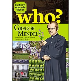 Sách WHO? Chuyện Kể Về Danh Nhân Thế Giới: Gregor Mendel - Kim Đồng