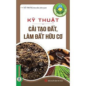 Nông Nghiệp Hữu Cơ - Kỹ Thuật Cải Tạo Đất, Làm Đất Hữu Cơ - Thu