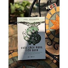 CUỘC CÁCH MẠNG TIỀN SẠCH_ Joel Solomon, Tyee Bridge_Hà Minh Tú dịch_ Thái Hà_NXB Thế Giới - Minh Hà