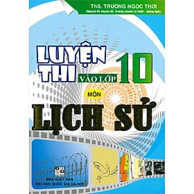Sách Luyện Thi Vào Lớp 10 Môn Lịch Sử - An Thi