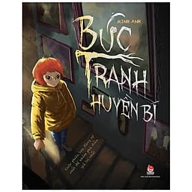 Bức Tranh Huyền Bí - Cuộc Phiêu Lưu Đáng Sợ Nhất Để Khám Phá Điều Giá Trị Nhất - Kim Dân