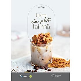 Sách Dạy Nấu Ăn:Tiệm Cà Phê Tại Nhà - Nhã Nam