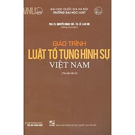 Giáo Trình Luật Tố Tụng Hình Sự Việt Nam - PGS. TS. Nguyễn Ngọc Chí, TS. Lê Lan Chi - Tái bản - (bìa mềm) - 