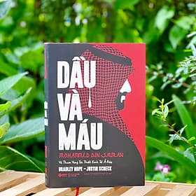 Dầu và máu - Mohammed Bin Salman Và Tham Vọng Tái Thiết Kinh Tế Ả-Rập (Alphabooks) - 