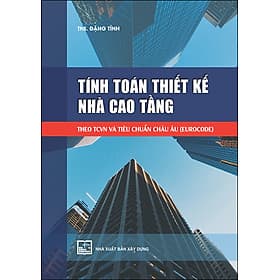 Sách Tính Toán Thiết Kế Nhà Cao Tầng Theo TCVN Và Tiêu Chuẩn Châu Âu (Eurocode) - Châu Sa