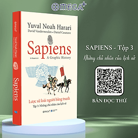 (Tập 3) SAPIENS: LƯỢC SỬ LOÀI NGƯỜI BẰNG TRANH - Những chủ nhân của lịch sử – Omega - Công ty Cổ phần Sách Omega Việt Nam
