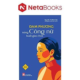 Đạm Phương - Nàng Công Nữ Buổi Giao Thời - Nam Việt