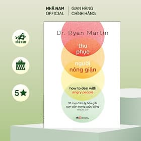 Thu phục người nóng giận (Dr.Ryan Martin) (Nhã Nam Official) - Nhã Nam