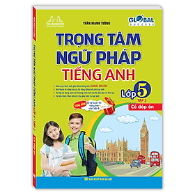 Trọng tâm ngữ pháp tiếng anh lớp 5 tập 2 (có đáp án) Global success (MT) - An