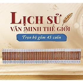 Lịch Sử Văn Minh Thế Giới - Will Durant - Trọn 11 phần - Minh Minh