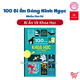 Sách Thiếu Nhi – 100 Bí Ẩn Đáng Kinh Ngạc – Đinh Tị (Nhiều chủ đề)