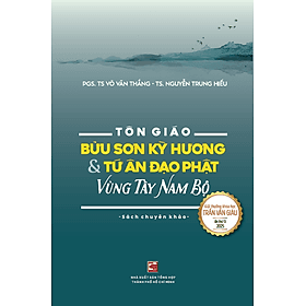 Tôn giáo - Bửu sơn kỳ hương & Tứ ân đạo phật Vùng Tây Nam Bộ - Sách chuyên khảo - Vũ