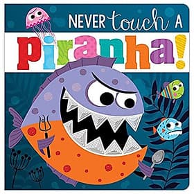 Never Touch A Piranha!